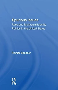 Spurious Issues: Race And Multiracial Identity Politics The United States