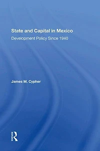 State And Capital Mexico: Development Policy Since 1940