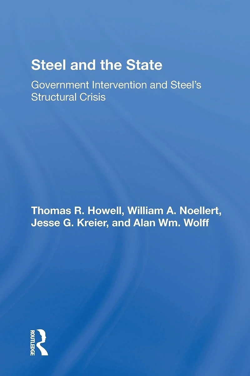Steel And The State: Government Intervention Steel's Structural Crisis