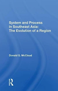 System And Process Southeast Asia: The Evolution Of A Region