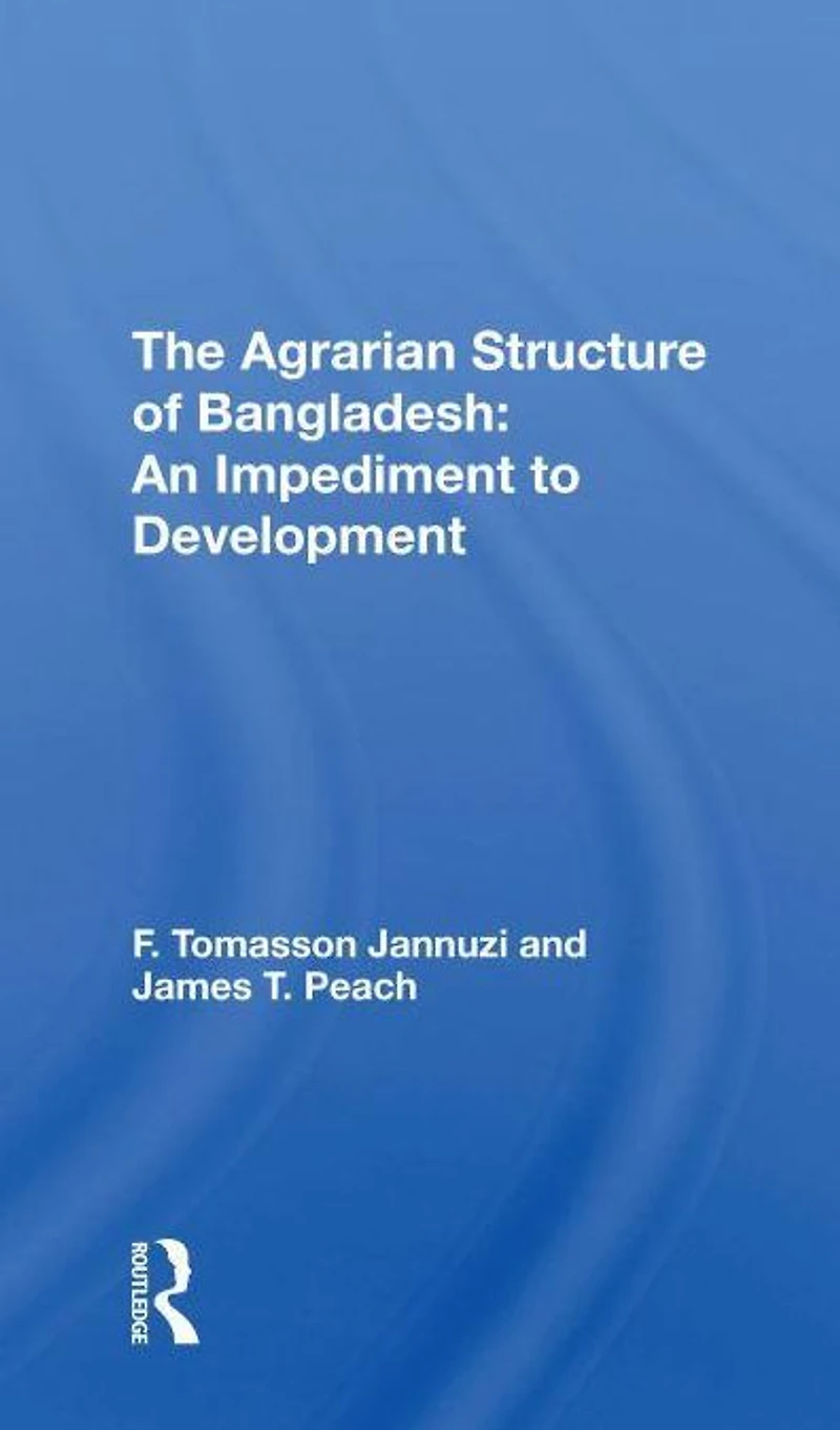 The Agrarian Structure Of Bangladesh: An Impediment To Development