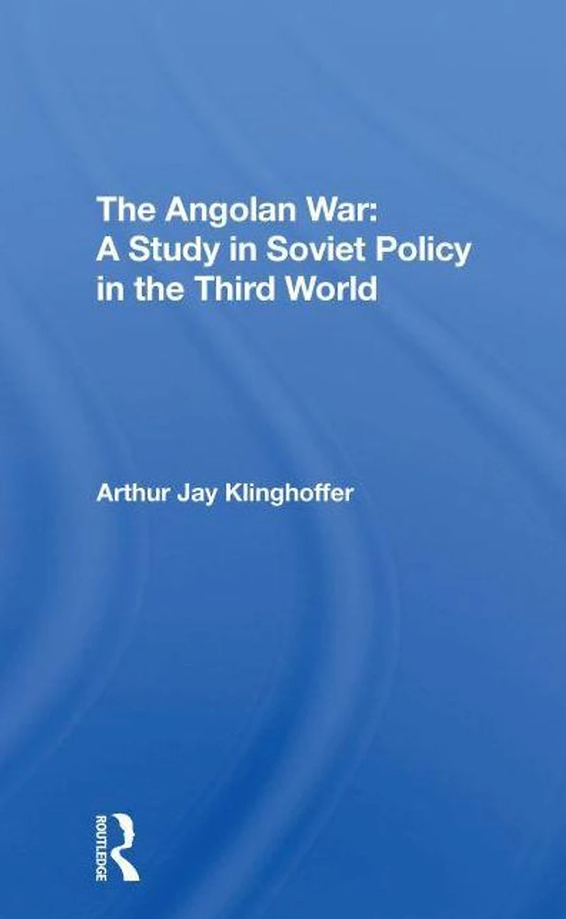 The Angolan War: A Study Soviet Policy Third World