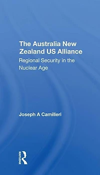 The Australianew Zealandu.s. Alliance: Regional Security Nuclear Age