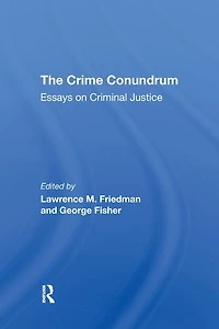 The Crime Conundrum: Essays On Criminal Justice