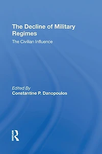 The Decline Of Military Regimes: Civilian Influence