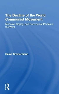 The Decline Of World Communist Movement: Moscow, Beijing, And Parties West