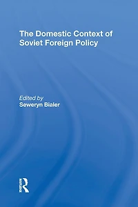 The Domestic Context Of Soviet Foreign Policy