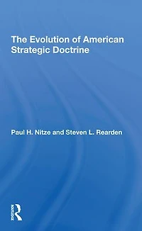The Evolution Of American Strategic Doctrine: Paul H. Nitze And Soviet Challenge