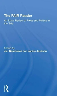 The Fair Reader: An Extra! Review Of Press And Politics '90s