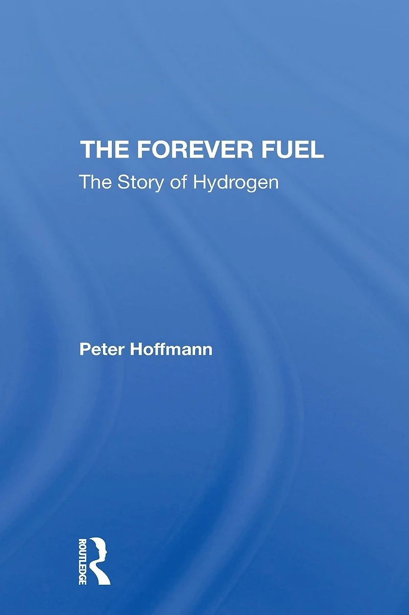 The Forever Fuel: Story Of Hydrogen