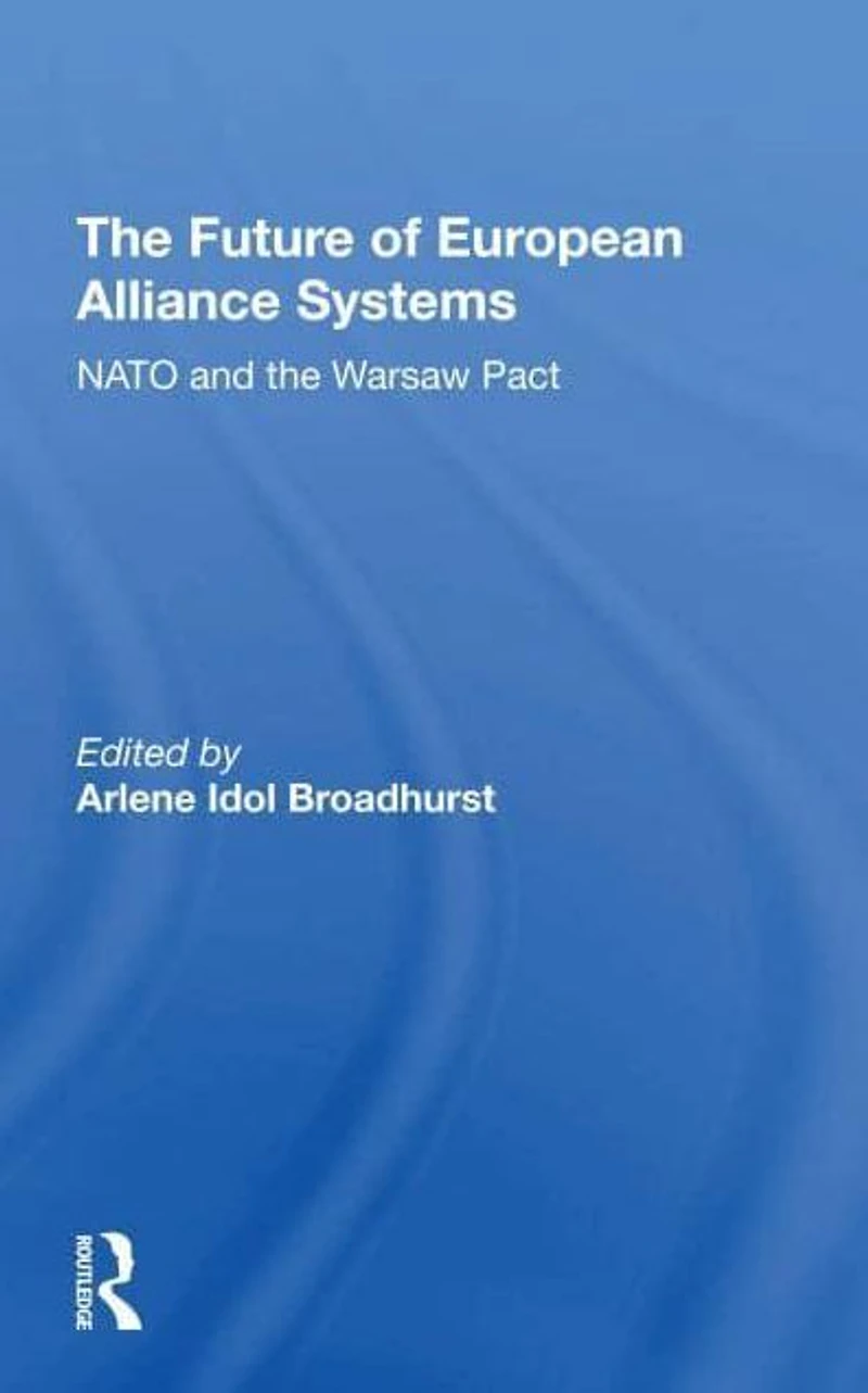 The Future Of European Alliance Systems: NATO And Warsaw Pact