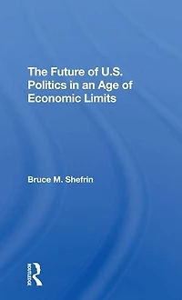 The Future Of U.s. Politics An Age Economic Limits