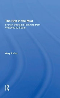 The Halt Mud: French Strategic Planning From Waterloo To Sedan
