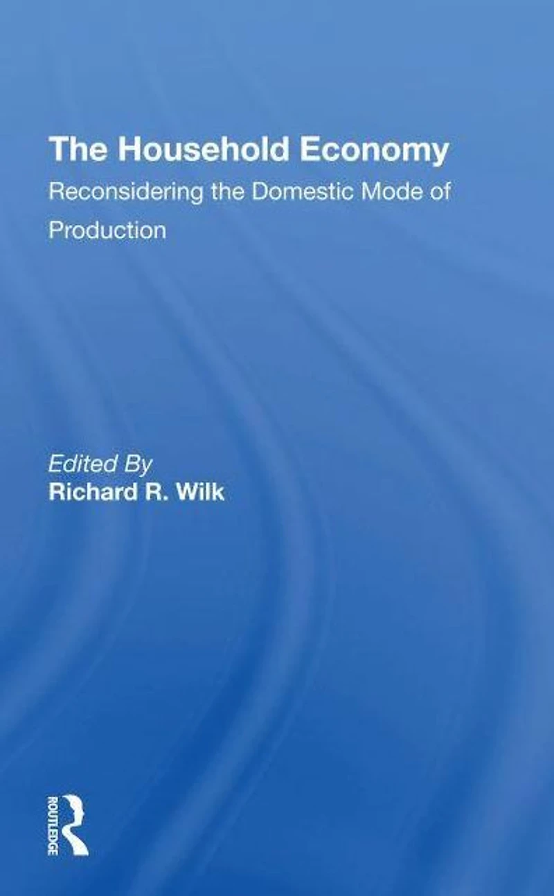 The Household Economy: Reconsidering Domestic Mode Of Production