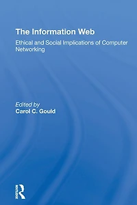 The Information Web: Ethical And Social Implications Of Computer Networking