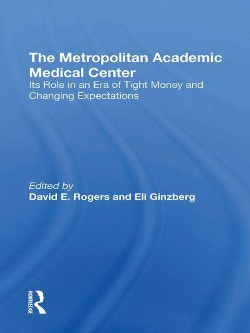 The Metropolitan Academic Medical Center: Its Role An Era Of Tight Money And Changing Expectations