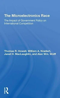 The Microelectronics Race: Impact Of Government Policy On International Competition