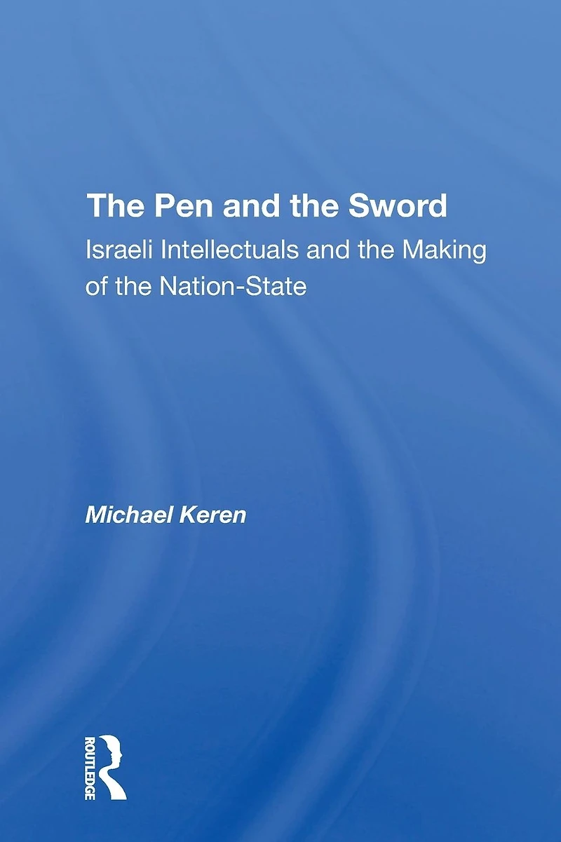 The Pen And Sword: Israeli Intellectuals Making Of Nationstate