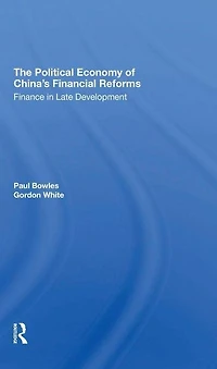 The Political Economy Of China's Financial Reforms: Finance Late Development