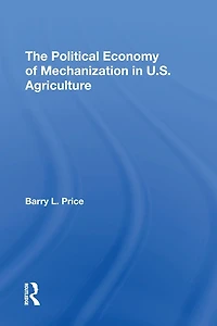 The Political Economy Of Mechanization U.s. Agriculture