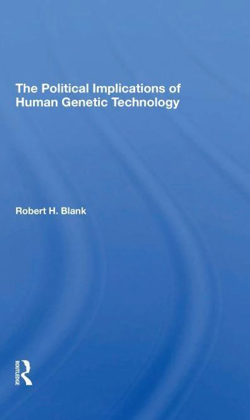 The Political Implications Of Human Genetic Technology