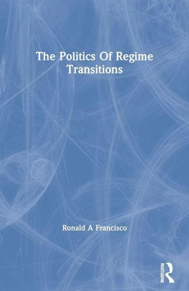 The Politics Of Regime Transitions