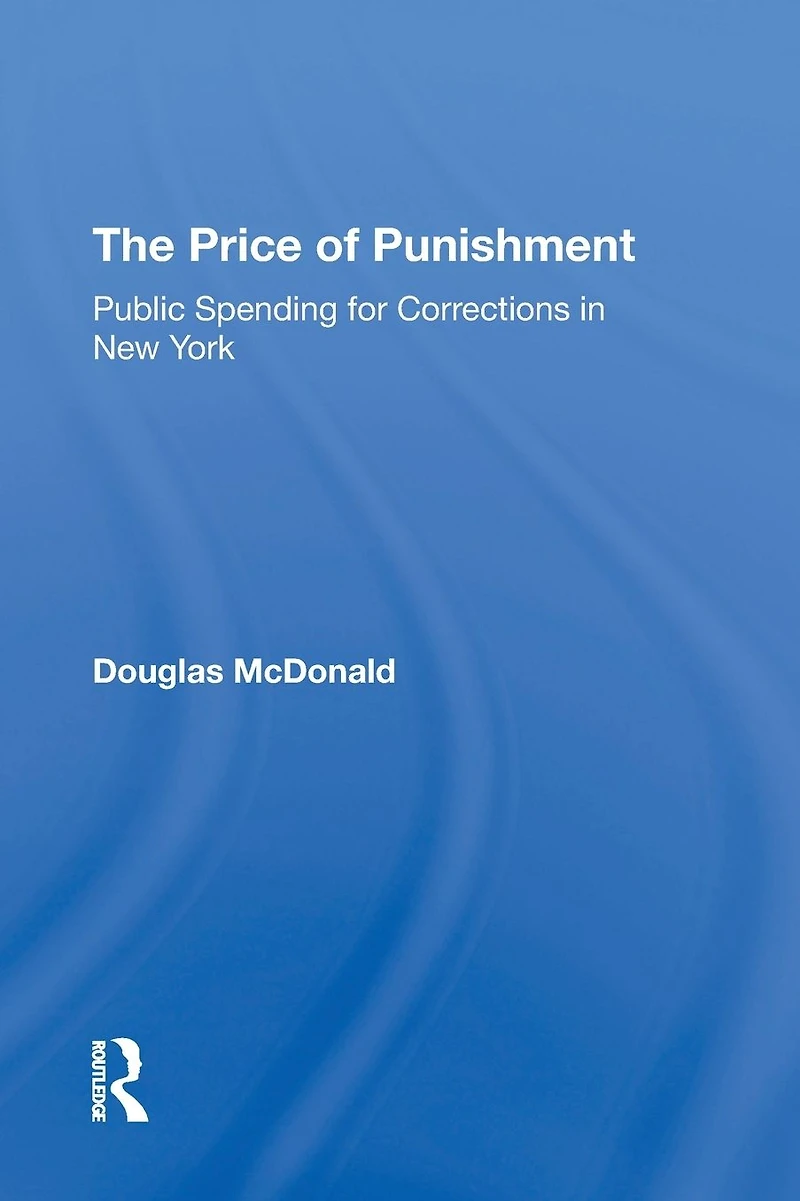 The Price Of Punishment: Public Spending For Corrections New York