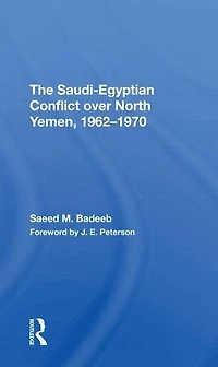 The Saudiegyptian Conflict Over North Yemen, 19621970