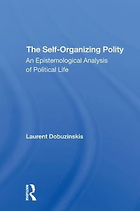 The Selforganizing Polity: An Epistemological Analysis Of Political Life