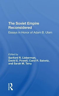 The Soviet Empire Reconsidered: Essays Honor Of Adam B. Ulam
