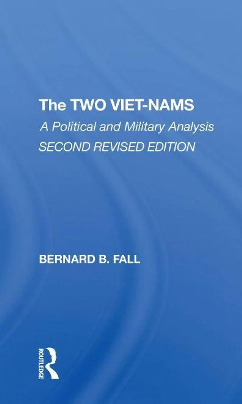The Two Vietnams: A Political And Military Analysis