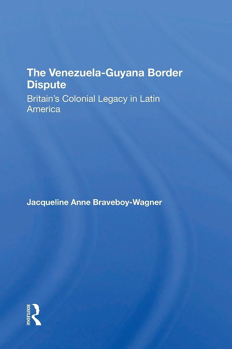 The VenezuelaGuyana Border Dispute: Britain's Colonial Legacy Latin America