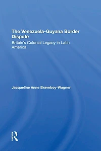 The VenezuelaGuyana Border Dispute: Britain's Colonial Legacy Latin America