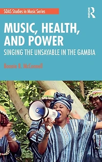 Music, Health, and Power: Singing The Unsayable Gambia