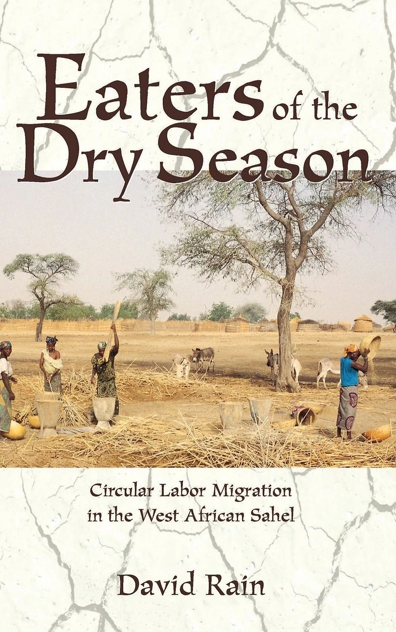 Eaters Of The Dry Season: Circular Labor Migration West African Sahel