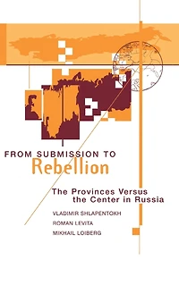 From Submission To Rebellion: The Provinces Versus Center Russia