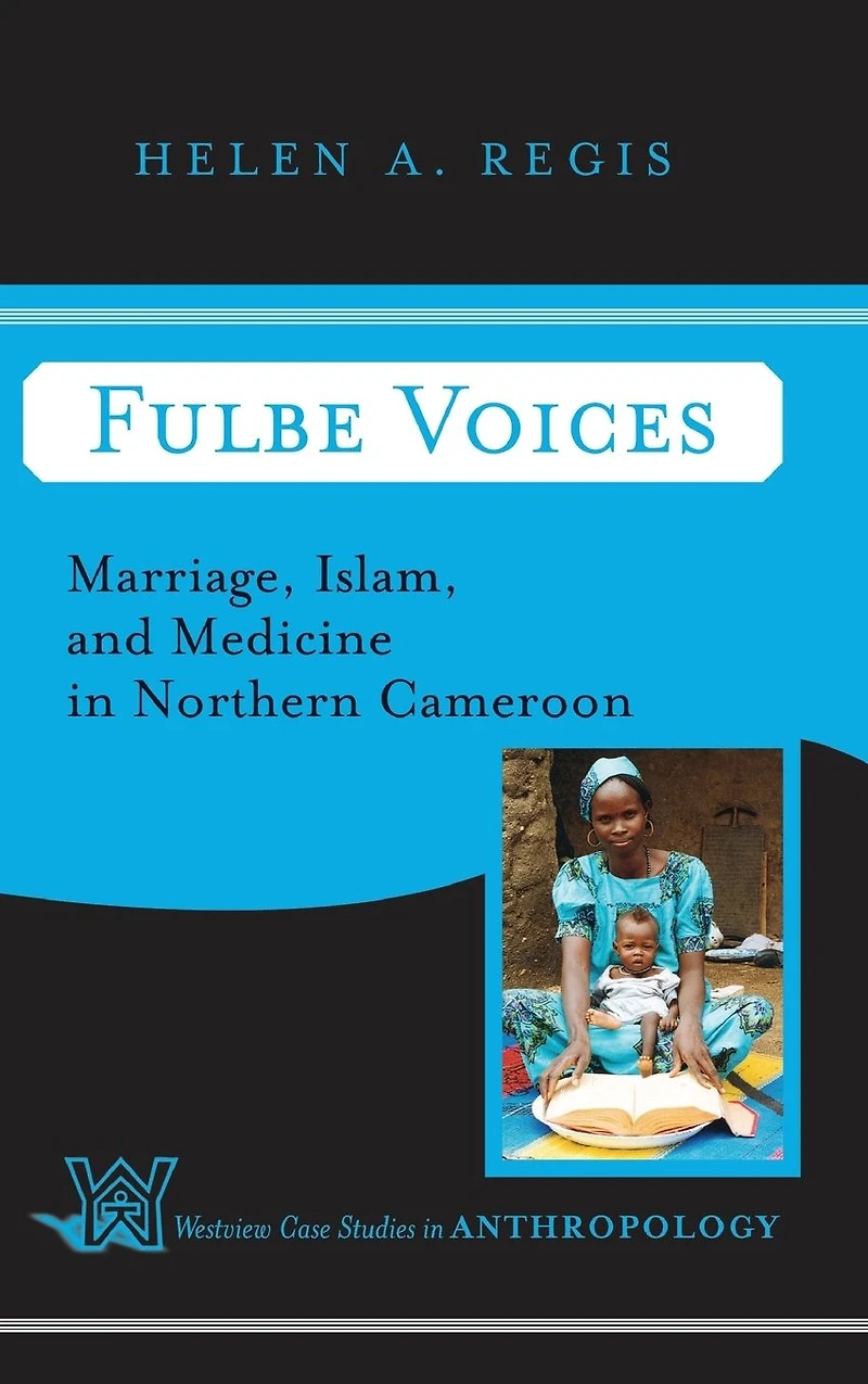 Fulbe Voices: Marriage, Islam, and Medicine Northern Cameroon