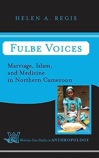 Fulbe Voices: Marriage, Islam, and Medicine Northern Cameroon