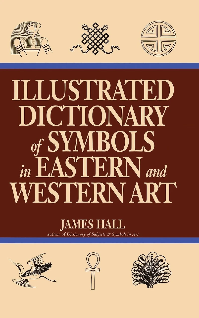 Illustrated Dictionary Of Symbols Eastern And Western Art