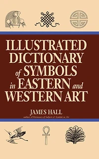 Illustrated Dictionary Of Symbols Eastern And Western Art