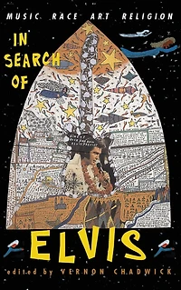 Search Of Elvis: Music, Race, Art, Religion