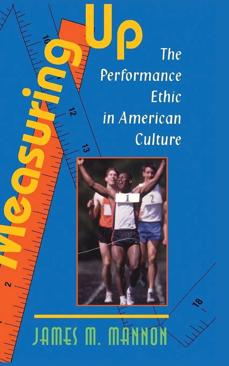 Measuring Up: The Performance Ethic American Culture