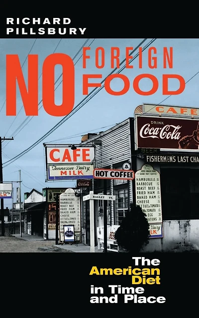 No Foreign Food: The American Diet In Time And Place