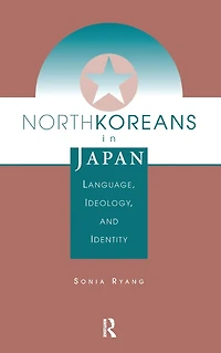 North Koreans Japan: Language, Ideology, And Identity