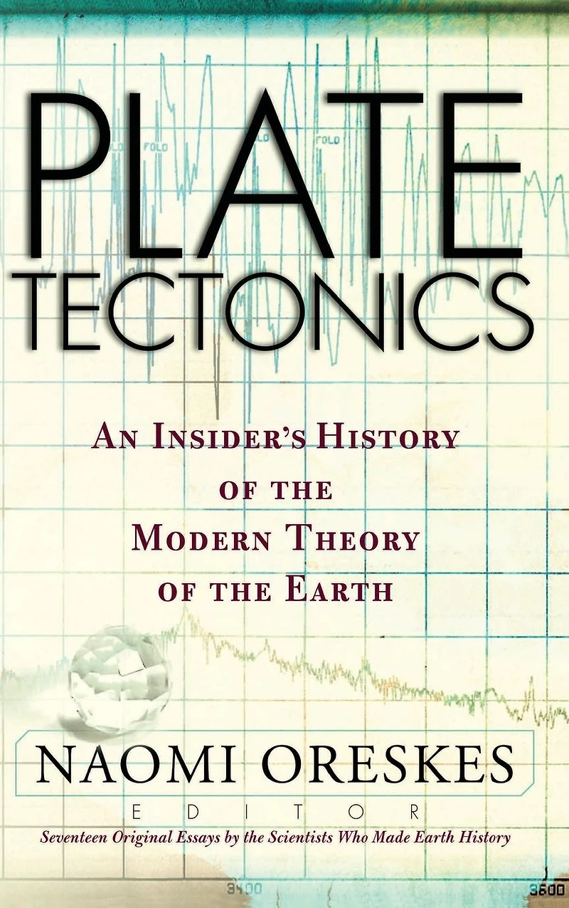 Plate Tectonics: An Insider's History Of The Modern Theory Earth
