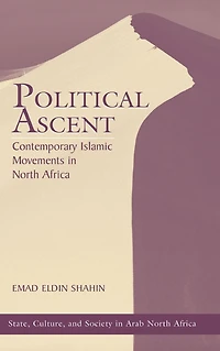Political Ascent: Contemporary Islamic Movements In North Africa