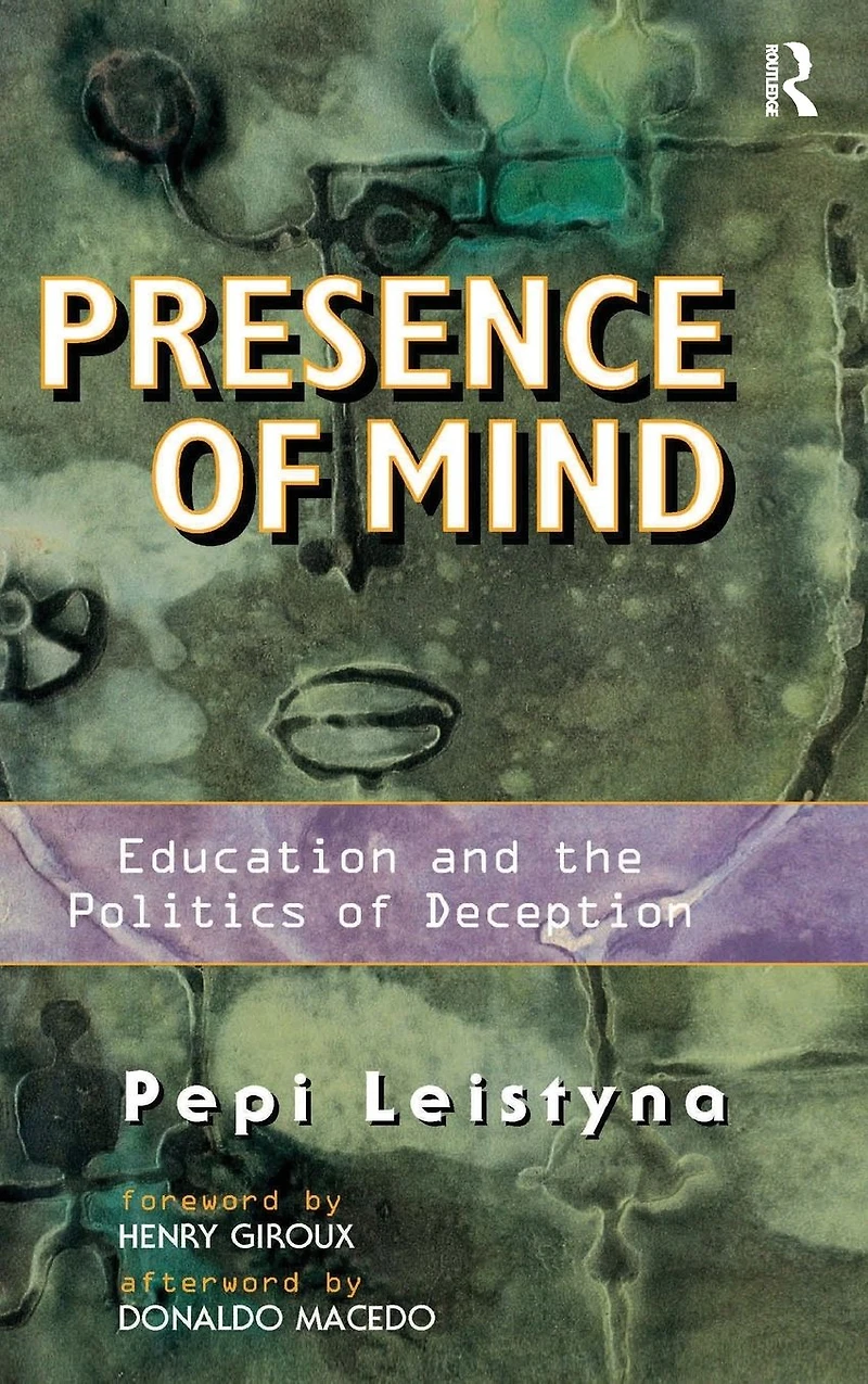 Presence Of Mind: Education And The Politics Deception