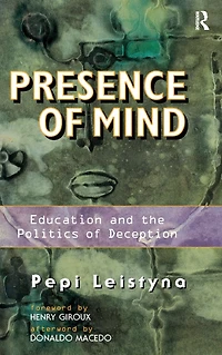 Presence Of Mind: Education And The Politics Deception