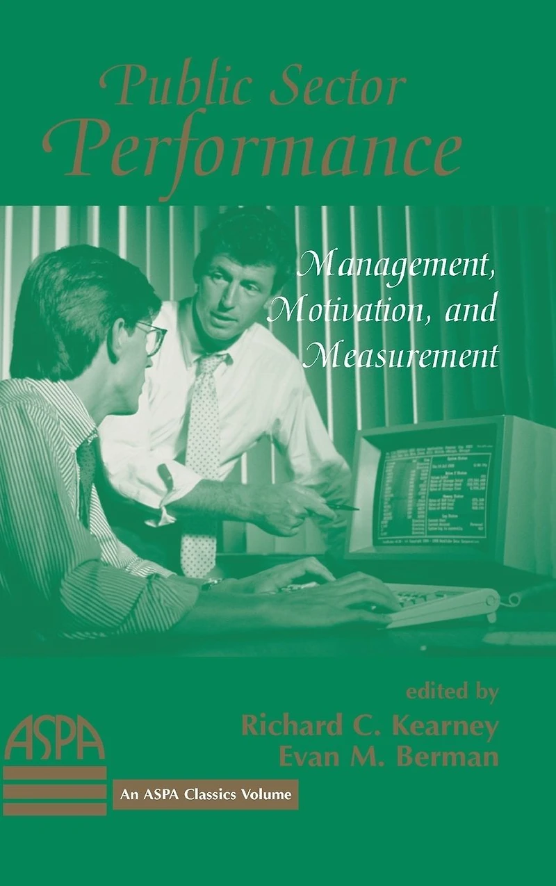 Public Sector Performance: Management, Motivation, And Measurement