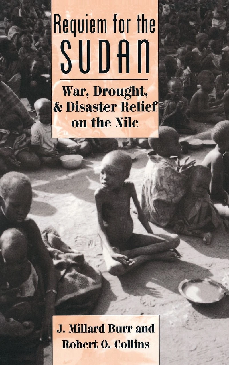 Requiem For The Sudan: War, Drought, And Disaster Relief On Nile